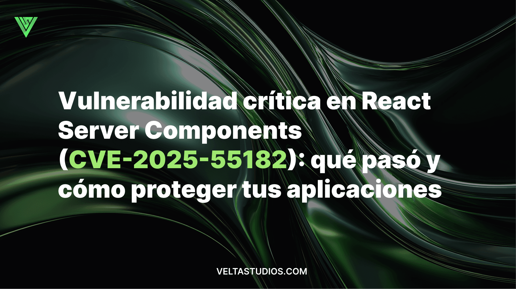 Vulnerabilidad crítica en React Server Components (CVE-2025-55182): qué pasó y cómo proteger tus aplicaciones